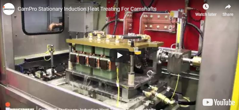 Inductoheat CamPro™ Stationary Induction Heat Treating For Camshafts